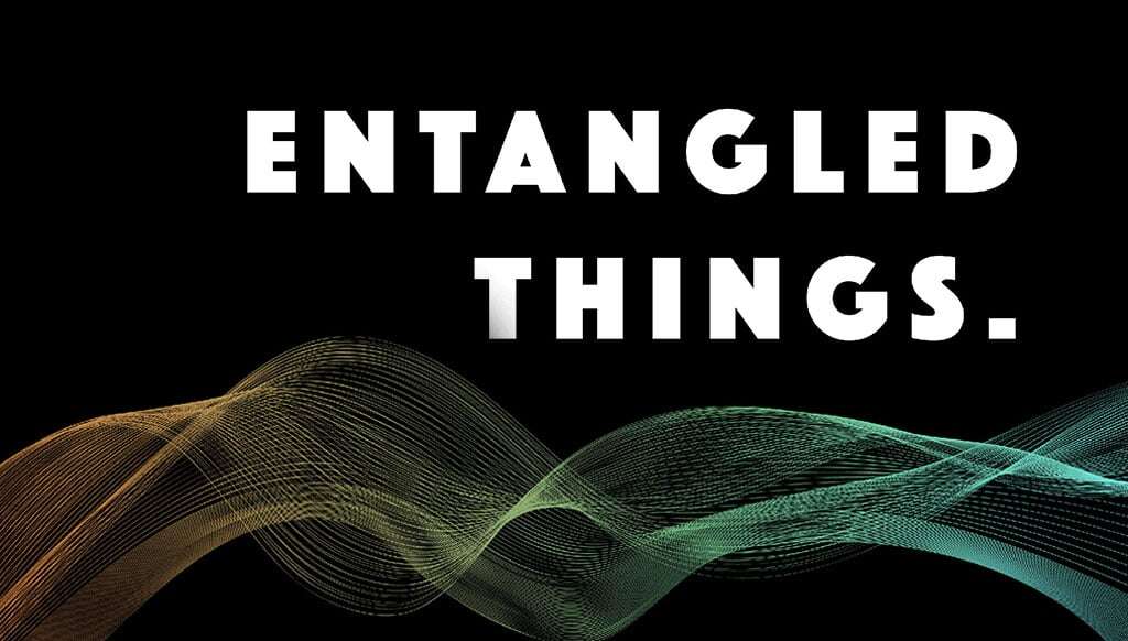 Entangled Things Podcast